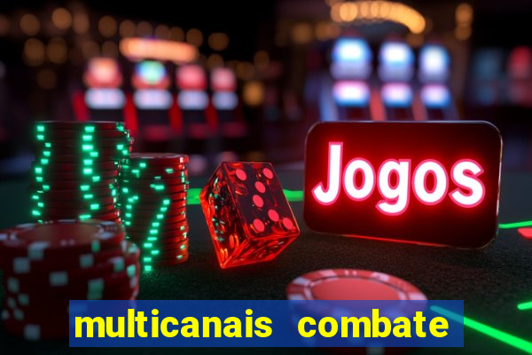 multicanais combate ao vivo